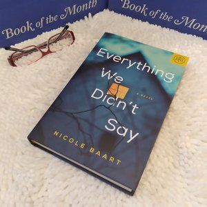 Everything We Didn't Say-Nicole Baart-BOTM Thriller-Brand New Copy- Never Opened